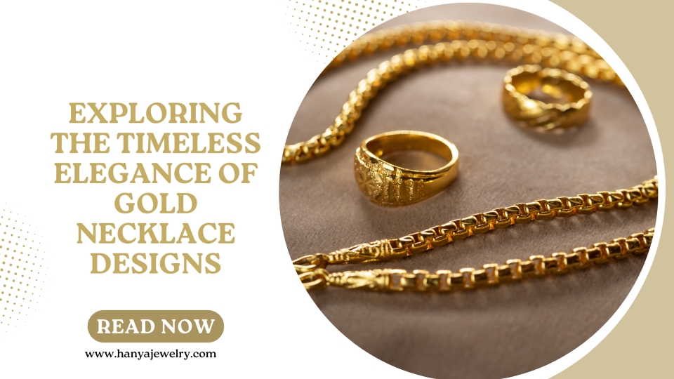 Exploring the Timeless Elegance of Gold Necklace Designs