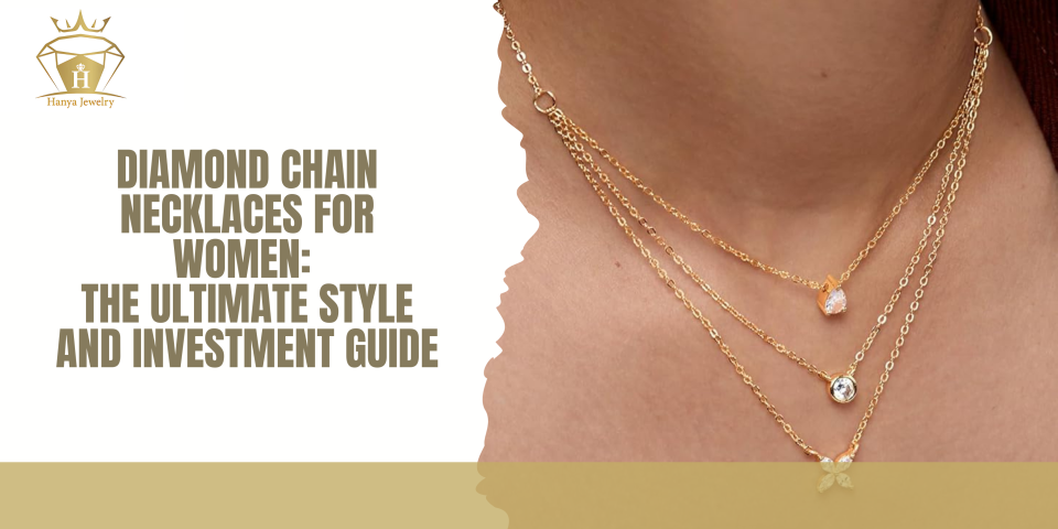 Diamond Chain Necklaces for Women: The Ultimate Style and Investment Guide