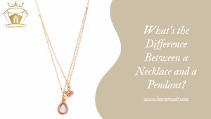Home 34 Whats-the-Difference-Between-a-Necklace-and-a-Pendant.png